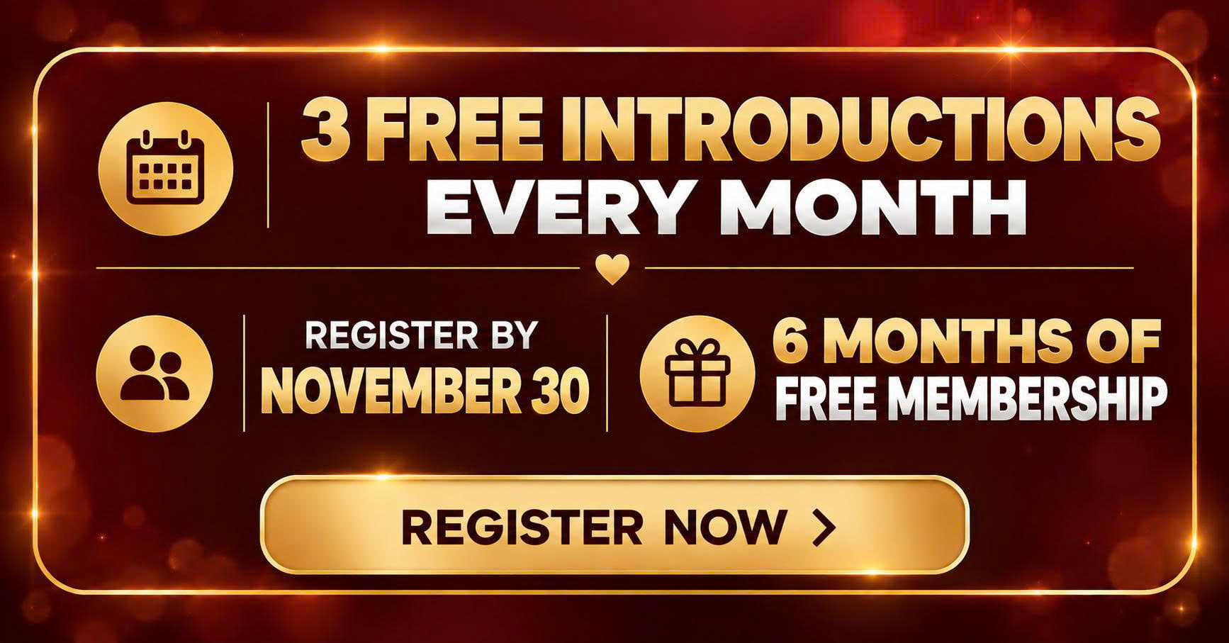 3 free introductions every month — Register by November 30 — 6 months of free membership
